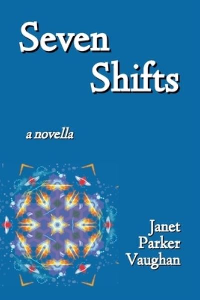 Cover for Janet Parker Vaughan · Seven Shifts (Paperback Book) (2020)