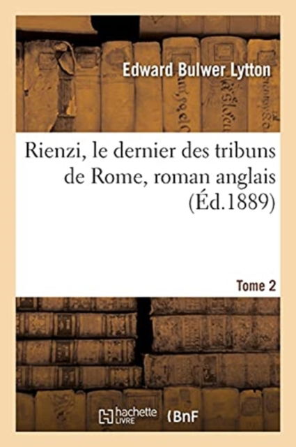 Cover for Edward Bulwer Lytton · Rienzi, Le Dernier Des Tribuns de Rome, Roman Anglais (Paperback Book) (2017)