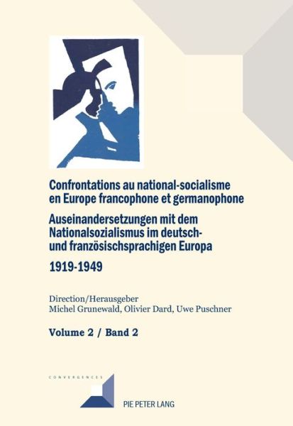 Cover for Confrontations Au National-Socialisme Dans l'Europe Francophone Et Germanophone (1919-1949) / Auseinandersetzungen Mit Dem Nationalsozialismus Im Deutsch- Und Franzoesischsprachigen Europa (1919-1949: Volume 2: Les Liberaux, Moderes Et Europeistes / Band  (Hardcover Book) (2018)