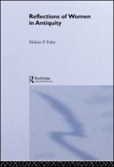 Reflections / Women / Antiquity - Foley - Livres - Gordon & Breach Science Publishers SA - 9782881245763 - 18 décembre 1992