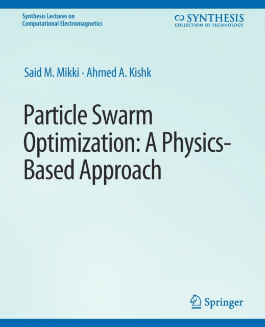 Cover for Said M. Mikki · Particle Swarm Optimizaton: A Physics-Based Approach - Synthesis Lectures on Computational Electromagnetics (Paperback Book) (2008)