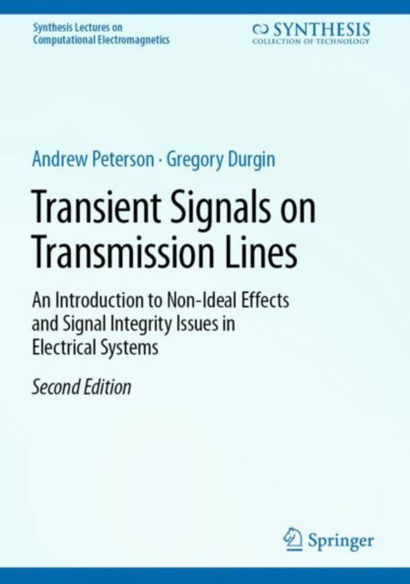 Cover for Andrew Peterson · Transient Signals on Transmission Lines: An Introduction to Non-Ideal Effects and Signal Integrity Issues in Electrical Systems - Synthesis Lectures on Computational Electromagnetics (Hardcover Book) [Second Edition 2024 edition] (2023)