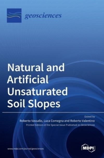 Natural and Artificial Unsaturated Soil Slopes - Roberto Vassallo - Libros - Mdpi AG - 9783036518763 - 3 de noviembre de 2021