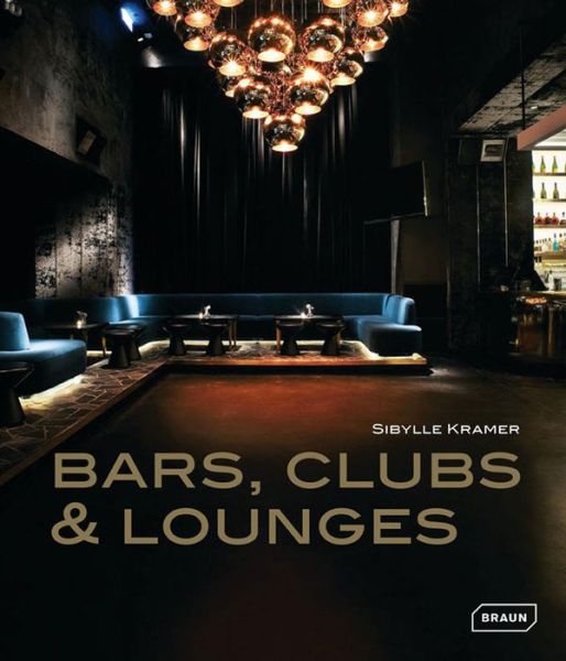 Bars, Clubs & Lounges - Sibylle Kramer - Boeken - Braun Publishing AG - 9783037681763 - 10 november 2014