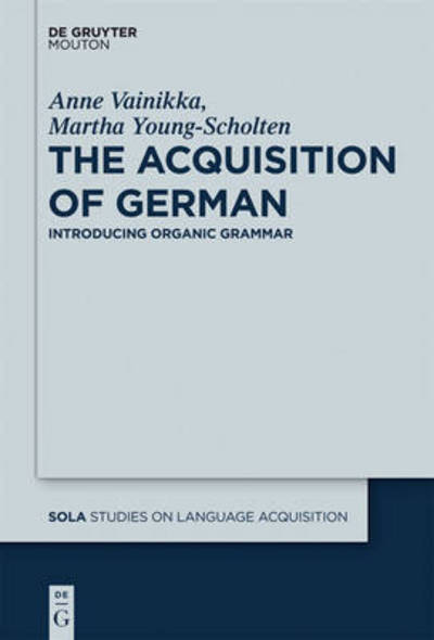 Cover for Anne Vainikka · Acquisition of German    Sola   44 (Studies on Language Acquisition) (Hardcover Book) (2011)