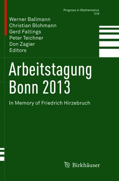 Cover for Arbeitstagung Bonn 2013: In Memory of Friedrich Hirzebruch - Progress in Mathematics (Paperback Book) [Softcover reprint of the original 1st ed. 2016 edition] (2018)