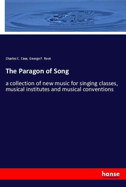 Cover for Case · The Paragon of Song (Buch)