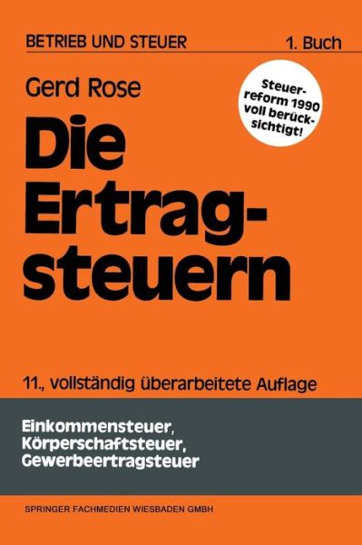 Cover for Gerd Rose · Die Ertragsteuern - Betrieb Und Steuer (Paperback Book) [11th 11. Aufl. 1989 edition] (1989)