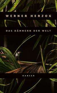 Das Dämmern der Welt - Werner Herzog - Books - Hanser, Carl GmbH + Co. - 9783446270763 - August 23, 2021