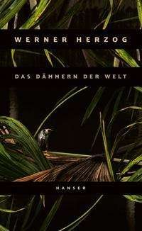 Cover for Werner Herzog · Das Dämmern der Welt (Gebundenes Buch) (2021)