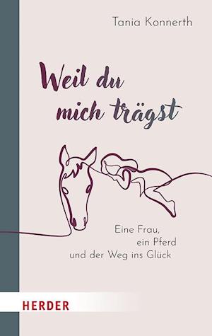 Weil du mich trägst - Tania Konnerth - Książki - Verlag Herder - 9783451034763 - 9 września 2024