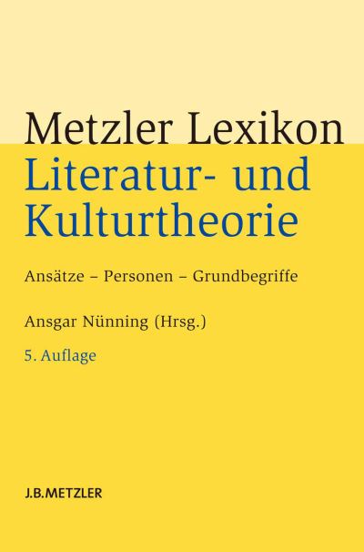Cover for Nünning · Metzler Lexikon Literatur- und Kulturtheorie: Ansatze - Personen - Grundbegriffe (Hardcover Book) [5., aktualisierte und erweiterte Auflage edition] (2013)