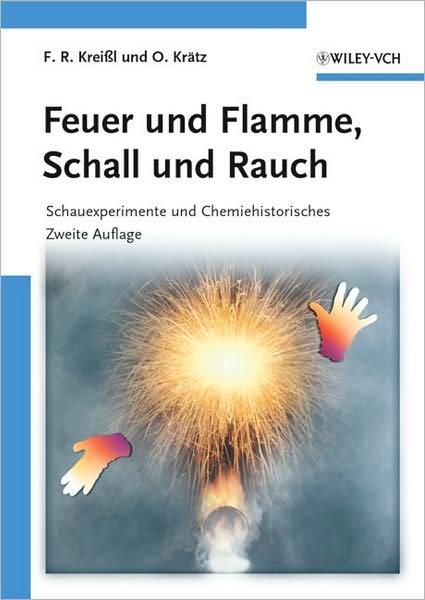 Cover for Kreißl, Friedrich R. (Universitat Munchen) · Feuer und Flamme, Schall und Rauch: Schauexperimente und Chemiehistorisches (Paperback Book) (2008)