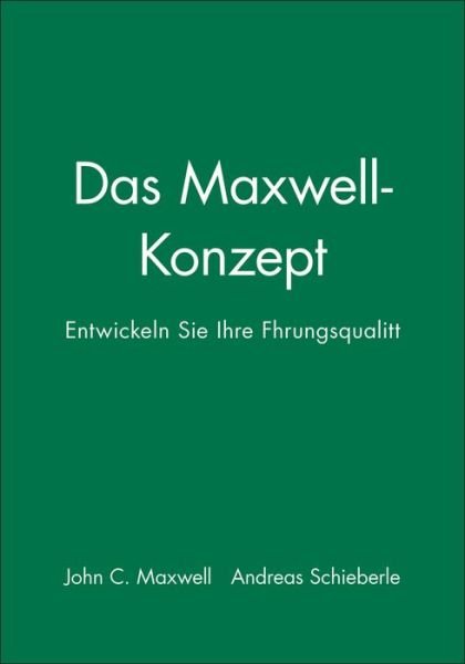 Cover for John C. Maxwell · Das Maxwell-Konzept: Entwickeln Sie Ihre Fuhrungsqualitat (Taschenbuch) (2011)