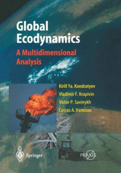 Cover for Kirill Y. Kondratyev · Global Ecodynamics: A Multidimensional Analysis (Hardcover Book) [2004 edition] (2004)