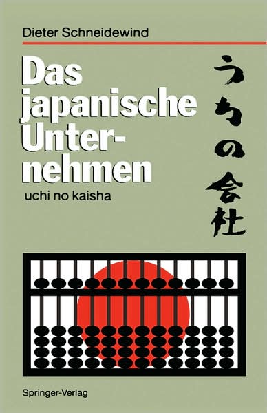 Cover for Dieter Schneidewind · Das Japanische Unternehmen: Uchi No Kaisha (Inbunden Bok) [1991 edition] (1990)