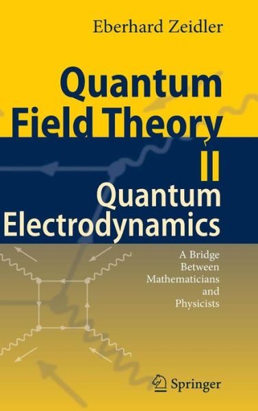 Cover for Eberhard Zeidler · Quantum Field Theory II: Quantum Electrodynamics: A Bridge between Mathematicians and Physicists (Gebundenes Buch) [1st ed. 2009 edition] (2008)