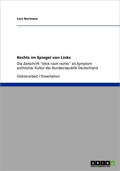 Cover for Lars Normann · Rechts Im Spiegel Von Links. Die Zeitschrift &quot;Blick Nach Rechts&quot; Als Symptom Politischer Kultur Der Bundesrepublik Deutschland (Paperback Book) [German edition] (2008)