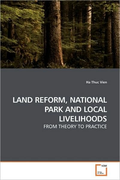 Cover for Ha Thuc Vien · Land Reform, National Park and Local Livelihoods: from Theory to Practice (Paperback Book) (2009)