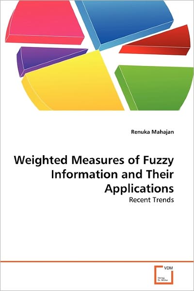 Cover for Renuka Mahajan · Weighted Measures of Fuzzy Information and Their Applications: Recent Trends (Paperback Book) (2011)