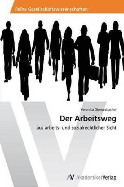 Cover for Oberarzbacher Veronika · Der Arbeitsweg (Pocketbok) (2012)