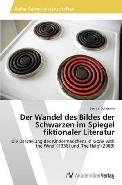 Cover for Schramm Svenja · Der Wandel Des Bildes Der Schwarzen Im Spiegel Fiktionaler Literatur (Paperback Book) (2013)