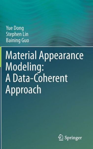 Cover for Yue Dong · Material Appearance Modeling: A Data-Coherent Approach (Hardcover bog) [2013 edition] (2013)
