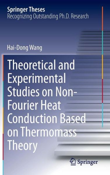 Cover for Hai-Dong Wang · Theoretical and Experimental Studies on Non-Fourier Heat Conduction Based on Thermomass Theory - Springer Theses (Inbunden Bok) [2014 edition] (2014)