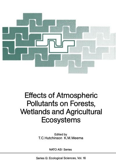 Cover for T C Hutchinson · Effects of Atmospheric Pollutants on Forests, Wetlands and Agricultural Ecosystems - Nato ASI Subseries G: (Taschenbuch) [Softcover reprint of the original 1st ed. 1987 edition] (2011)