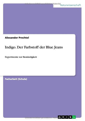 Cover for Alexander Prechtel · Indigo. Der Farbstoff der Blue Jeans: Experimente zur Bestandigkeit (Paperback Book) [German edition] (2014)