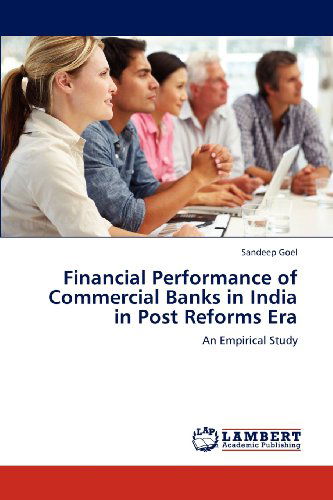 Cover for Sandeep Goel · Financial Performance of Commercial Banks in India in Post Reforms Era: an Empirical Study (Paperback Book) (2012)