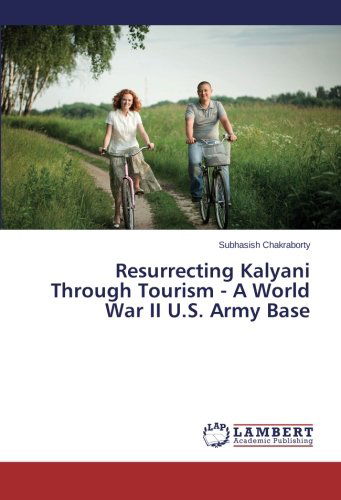 Cover for Subhasish Chakraborty · Resurrecting Kalyani Through Tourism - a World War II U.s. Army Base (Paperback Book) (2014)