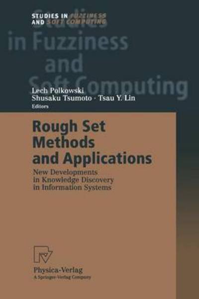 Cover for Lech Polkowski · Rough Set Methods and Applications: New Developments in Knowledge Discovery in Information Systems - Studies in Fuzziness and Soft Computing (Taschenbuch) [Softcover reprint of the original 1st ed. 2000 edition] (2012)