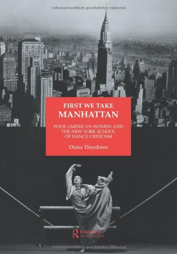 Cover for Diana Theodores · First We Take Manhattan: Four American Women and the New York School of Dance Criticism - Choreography and Dance Studies Series (Hardcover bog) (1997)