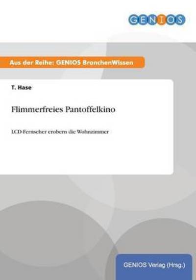 Cover for T Hase · Flimmerfreies Pantoffelkino: LCD-Fernseher erobern die Wohnzimmer (Paperback Book) (2015)