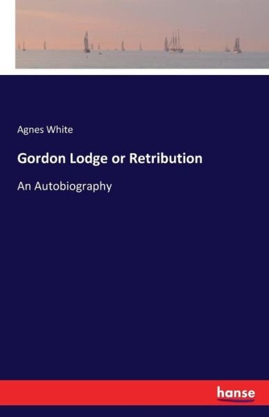 Cover for White · Gordon Lodge or Retribution (Book) (2016)