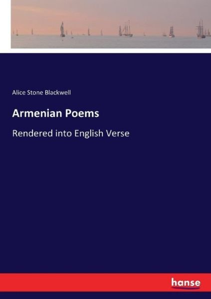 Cover for Alice Stone Blackwell · Armenian Poems: Rendered into English Verse (Paperback Book) (2017)