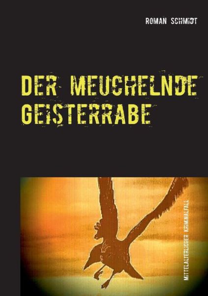 Cover for Roman Schmidt · Der meuchelnde Geisterrabe (Paperback Book) (2019)