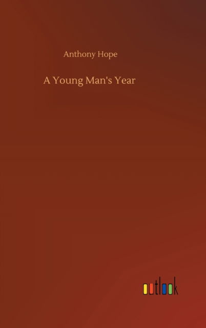 Cover for Anthony Hope · A Young Man's Year (Gebundenes Buch) (2020)