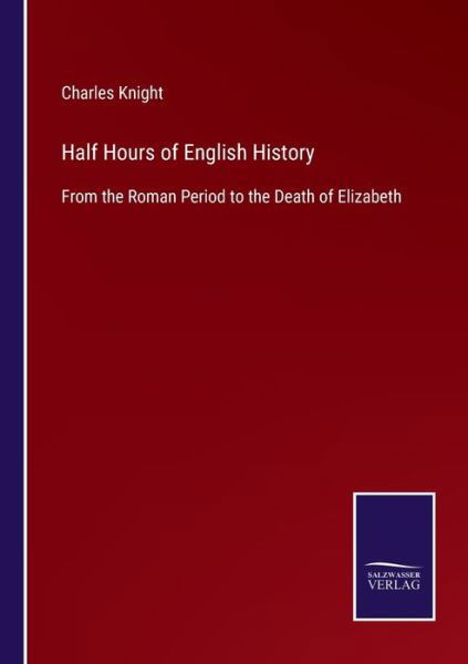 Cover for Charles Knight · Half Hours of English History (Paperback Bog) (2022)