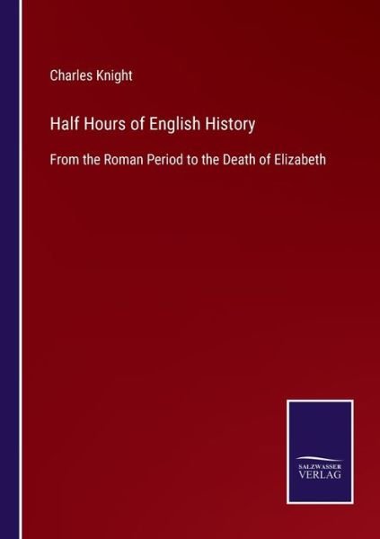 Cover for Charles Knight · Half Hours of English History (Paperback Book) (2022)