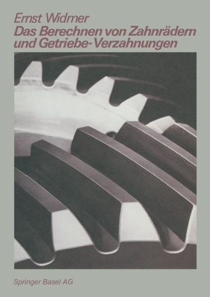 Cover for E. Widmer · Das Berechnen Von Zahnradern Und Getriebe-Verzahnungen (Paperback Book) (1981)