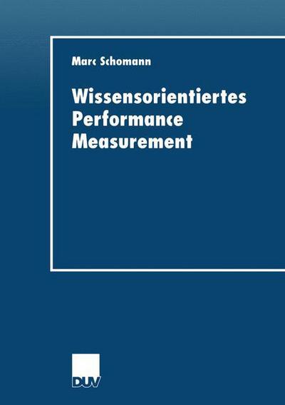 Marc Schomann · Wissensorientiertes Performance Measurement - Duv Wirtschaftswissenschaft (Taschenbuch) [2001 edition] (2001)