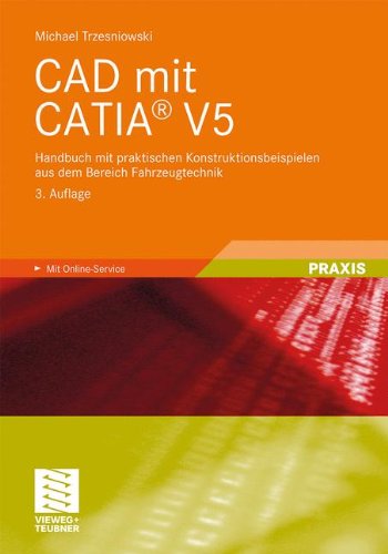 Cover for Michael Trzesniowski · CAD Mit Catia (r) V5: Handbuch Mit Praktischen Konstruktionsbeispielen Aus Dem Bereich Fahrzeugtechnik (Paperback Book) [3rd 3., Erw. Aufl. 2011 edition] (2010)