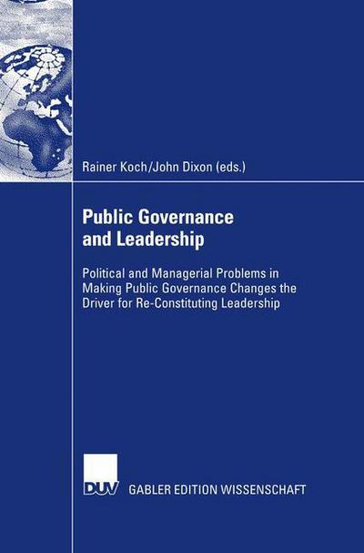 Cover for Rainer Koch · Public Governance and Leadership: Political and Managerial Problems in Making Public Governance Changes the Driver for Re-constituting Leadership (Inbunden Bok) [2007 edition] (2007)