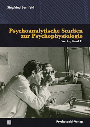 Cover for Siegfried Bernfeld · Psychoanalytische Studien zur Psychophysiologie: Werke, Band 11 (Bibliothek der Psychoanalyse) (Bok) (2022)