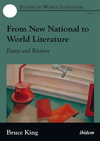 Cover for Bruce King · From New National to World Literature - Essays and Reviews (Hardcover Book) (2020)