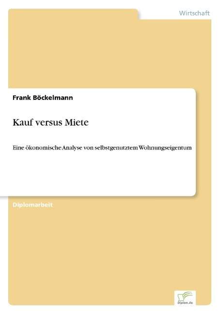 Cover for Frank Böckelmann · Kauf Versus Miete: Eine Ökonomische Analyse Von Selbstgenutztem Wohnungseigentum (Paperback Book) [German edition] (2001)