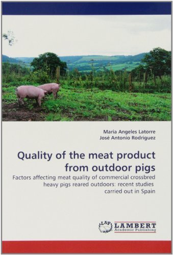 Cover for José Antonio Rodríguez · Quality of the Meat Product from Outdoor Pigs: Factors Affecting Meat Quality of Commercial Crossbred Heavy Pigs Reared Outdoors: Recent Studies  Carried out in Spain (Pocketbok) (2010)