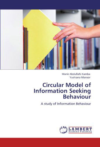 Cover for Yushiana Mansor · Circular Model of Information Seeking Behaviour: a Study of Information Behaviour (Paperback Book) (2012)